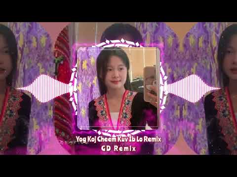 YOG KOJ CHEEM KUV IB LO REMIX Macy Hawj - GD Remix || Nkauj Hmoob DJ Hot Tiktok