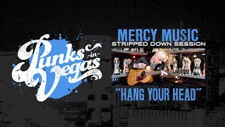 Mercy Music &quot;Hang Your Head&quot; Punks in Vegas Stripped Down Session