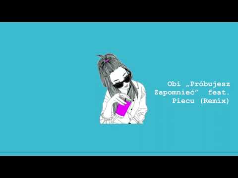 obi "próbujesz zapomnieć" feat. Piecu (Remix)