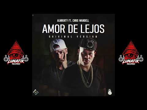 Amor de lejos - Alem El Pilar (Almighty) Ft. G-Rey (Chris Wandell) [Lunatik Récords]