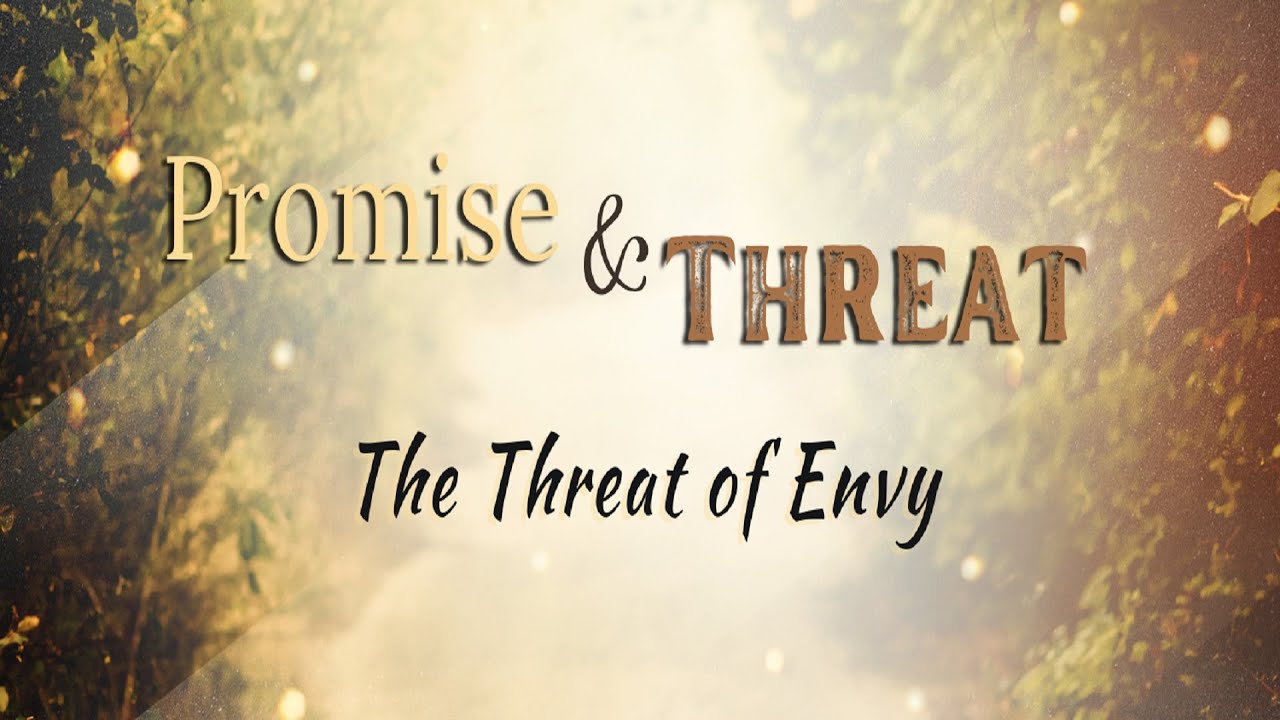 6/25/2023 - The Threat of Envy (Promise & Threat)