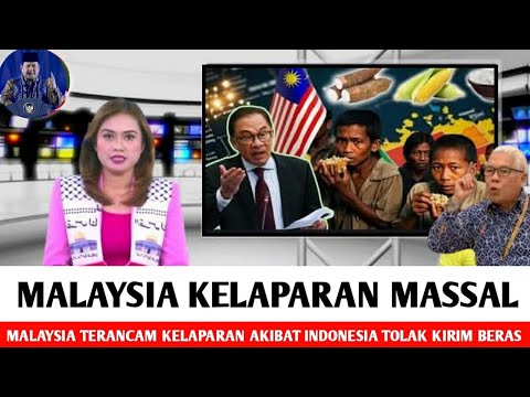 SE MALAYSIA MENJERIT ● Malaysia Terancam Kelaparan Massal Akibat Indonesia Tolak Bantu Kirim Beras