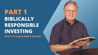 Biblically Responsible Investing: What Is It & Why Does It Matter?