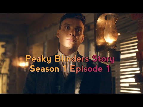 Peaky blinders season 1 episode 1 what's the story?