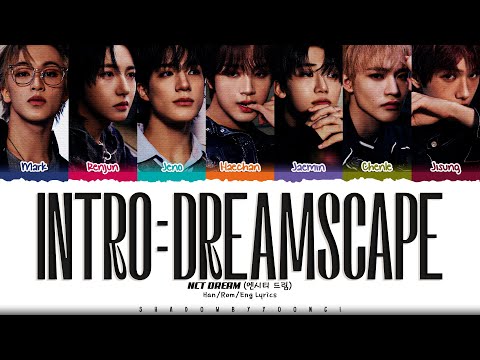 NCT DREAM 'INTRO : DREAMSCAPE' Lyrics (엔시티 드림 INTRO : DREAMSCAPE 가사) [Color Coded Han_Rom_Eng]