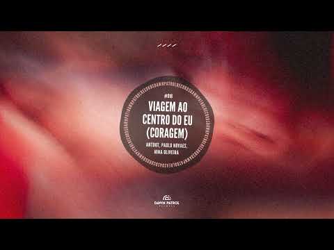 Antdot, Paulo Novaes & Nina Oliveira - Viagem Ao Centro Do Eu (Coragem)