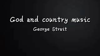 God and Country Music - George Strait (Official Lyrics Video)