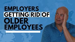 Employers Getting Rid of Older Employees - Fitness and Healthy Aging