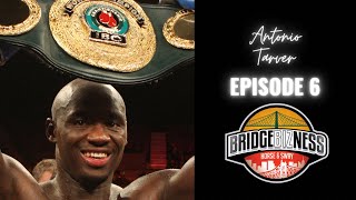 Episode 6 - Antonio Tarver on How He Became “The Magic Man” | BRIDGEBIZNESS