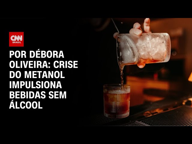 Análise: Crise do Metanol impulsiona bebidas sem álcool | LIVE CNN