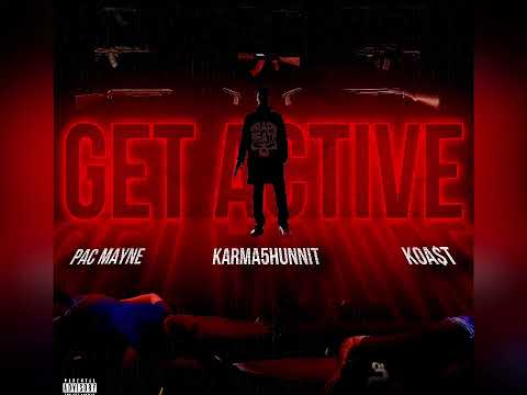 Pac mayne x karma5hunnit x koa$t “get active”