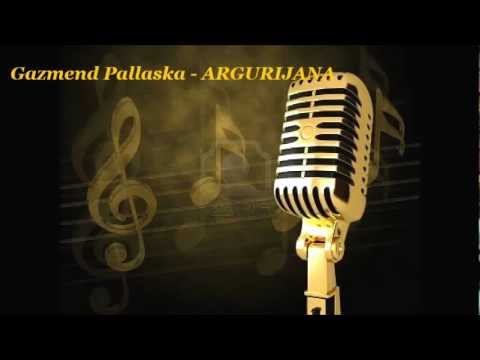 Gazmend Pallaska - ARGURIJANA