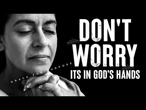Overcoming Anxiety & Worry | Leave It In God's Hands