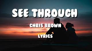 Chris Brown - See Through - Lyrics