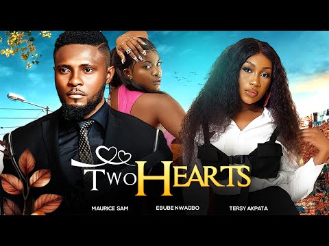 TWO HEARTS - Maurice Sam, Ebube Nwagbo, Tersy Akpata 2024 Nigerian Nollywood Romantic Movie