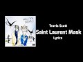 Travis Scott, Quavo - Saint Laurent Mask (Lyrics)