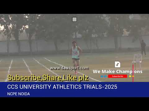 CCS UNIVERSITY ATHLETICS TRIALS-2025 Day-1