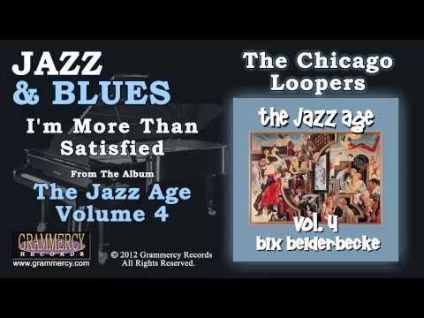 The Chicago Loopers Featuring Bix Beiderbecke - I'm More Than Satisfied
