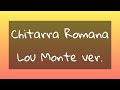 Chitarra Romana Lou Monte Ver Karaoke