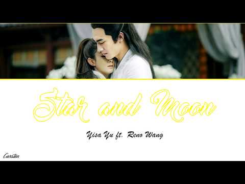 ● Star and Moon ●  Yisa Yu ft. Reno Wang (Chi/Pinyin/Eng)
