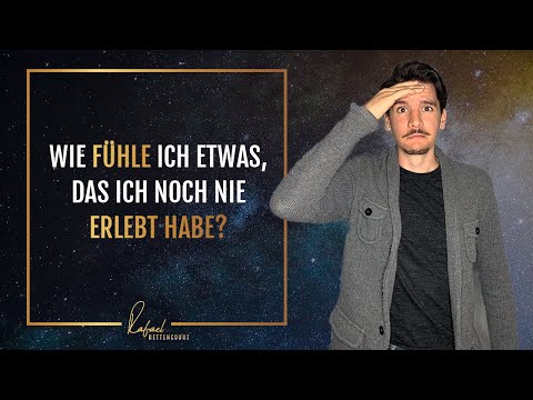 Manifestieren lernen - Wie fühle ich etwas, das ich noch nie erlebt habe?
