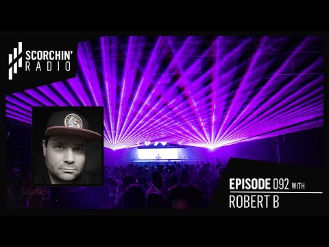 Scorchin' Radio 092 - Robert B