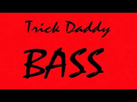 Trick Daddy "Bass"