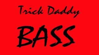Trick Daddy &quot;Bass&quot;