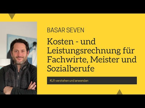 Kosten -und Leistungsrechnung Grundlagen. Verständnis aufbauen, um KLR zu verstehen