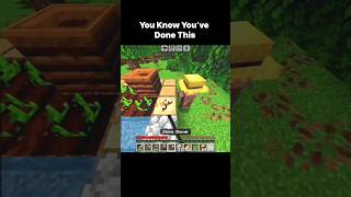 You Know You’ve Done This