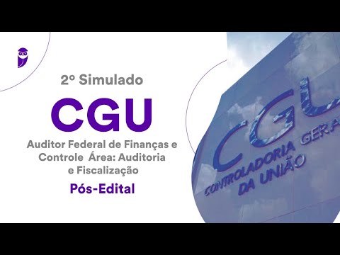 2º Simulado CGU – Auditor Federal de Finanças e Controle – Auditoria e Fiscalização – Pós-Edital
