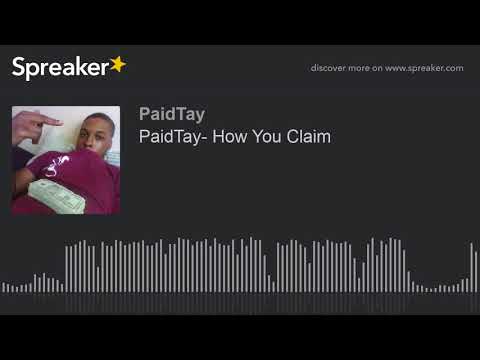 PaidTay- How You Claim (made with Spreaker)