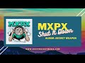 MXPX - Shut It Down (AUDIO)
