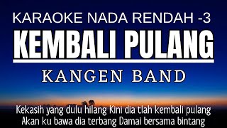 Download lagu Kangen Band - Kembali Pulang (Karaoke Lower Key Nada Rendah -3) mp3