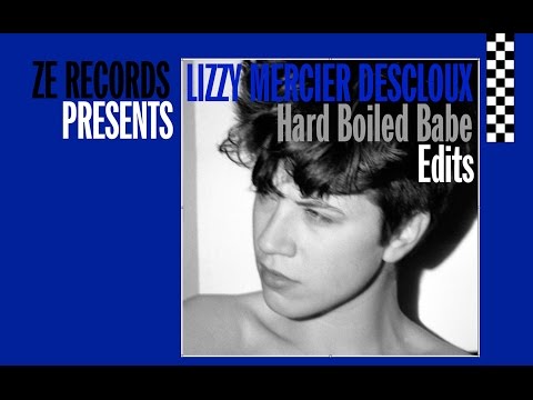 Lizzy Mercier Descloux -  Hard Boiled Babe -  Charlus de la Salle Edit - (ZE Records Official)