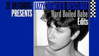 Lizzy Mercier Descloux -  Hard Boiled Babe -  Charlus de la Salle Edit - (ZE Records Official)