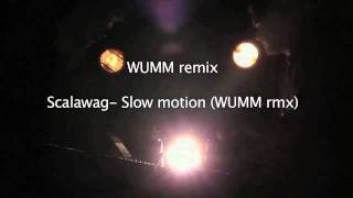 Scalawag-Slow motion (WUMM rmx)