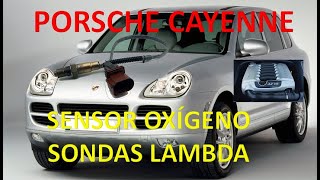 Localización ubicación sondas lambda (sensores de oxígeno O2) en el PORSCHE CAYENNE V6 3.2.