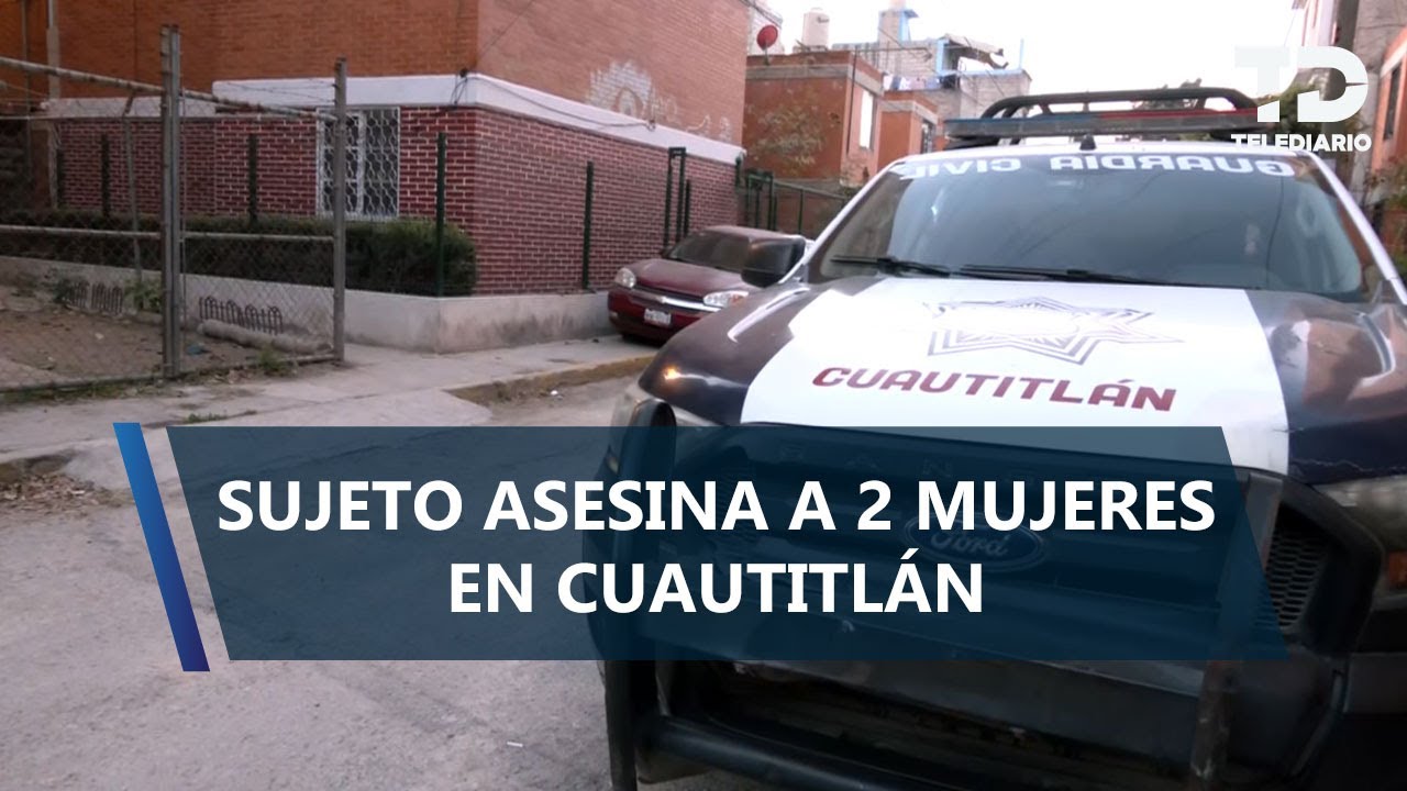 Adulta mayor y su hija son asesinadas con martillo en Cuautitlán; menor de 3 años desaparece
