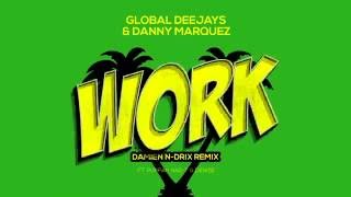Global Deejays & Danny Marquez - Work (Damien N-Drix Remix) [ft. Puppah Nas-T & Denise]