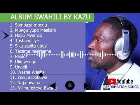 ALBUM SWAHILI BY KAZU (URUKURIKIRANE RW'INDIRIMBO ZA KAZU)