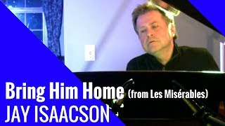 Bring Him Home - Broadway Song from Les Misérables - Barry Manilow (Jay Isaacson Cover)