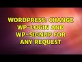 Wordpress Change WP LOGIN And WP SIGNUP For Any Request