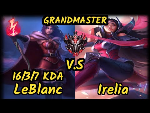 Sertuss (LEBLANC) vs IRELIA - 16/3/7 KDA MID GAMEPLAY - EUW Ranked GRANDMASTER