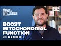 BOOST Mitochondrial Function and EXPAND Your Mind with Ian Mitchell
