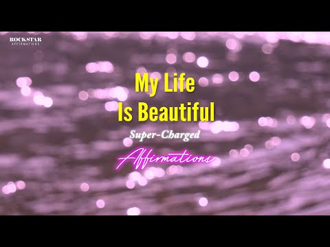 My Life is Beautiful - Self-Love Affirmations to Repeat