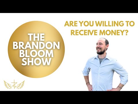 Are You Willing to Receive Money? The Brandon Bloom Show