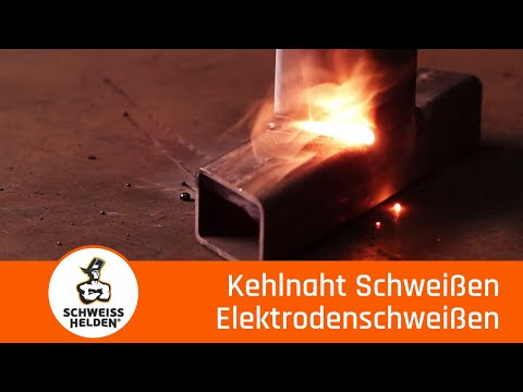 2. Heldenlektion - Das Schweißen einer Kehlnaht (Elektrodenschweißen)