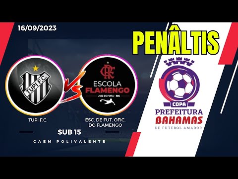 COPA BAHAMAS 2023 - PENALTIS - TUPI FC vs ESC  DE FUT  OFIC  DO FLAMENGO - SUB 15 16/09/2023
