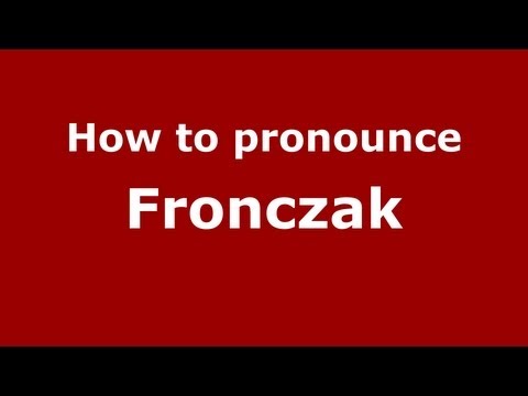 How to Pronounce Fronczak - PronounceNames.com